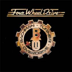 Bachman Turner Overdrive : Four Wheel Drive